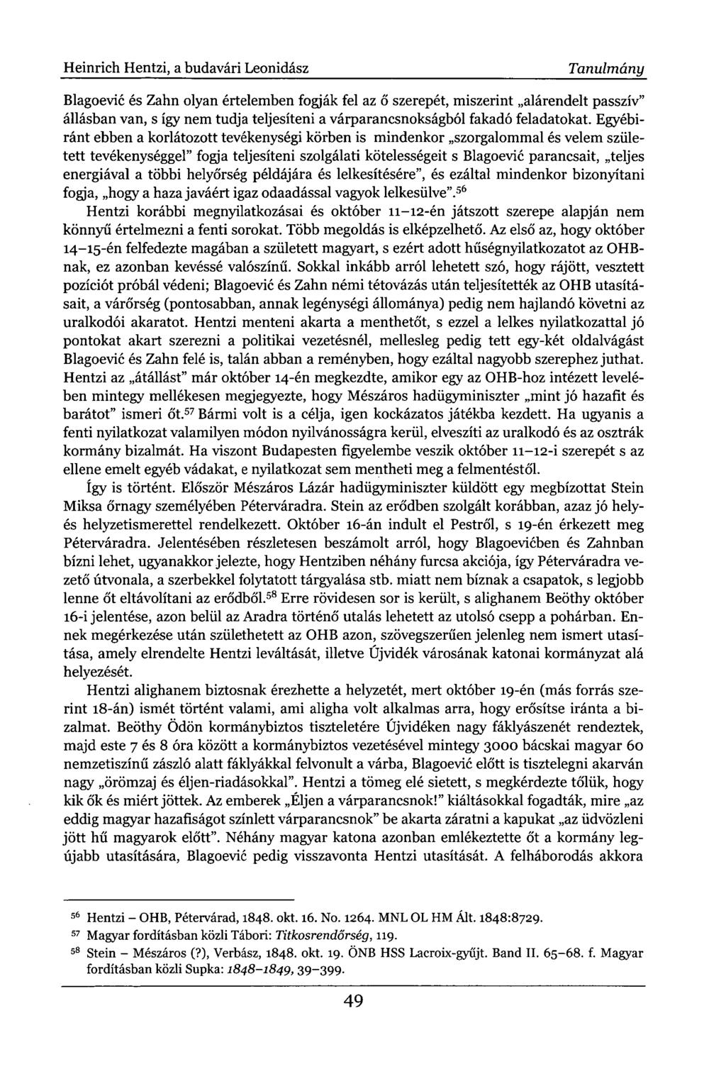 Heinrich Hentzi, a budavári Leonidász Tanulmány Blagoevic és Zahn olyan értelemben fogják fel az ő szerepét, miszerint alárendelt passzív" állásban van, s így nem tudja teljesíteni a