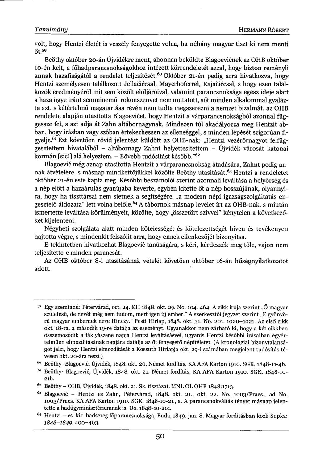 Tanulmány HERMANN RÓBERT volt, hogy Hentzi életét is veszély fenyegette volna, ha néhány magyar tiszt ki nem menti őt.