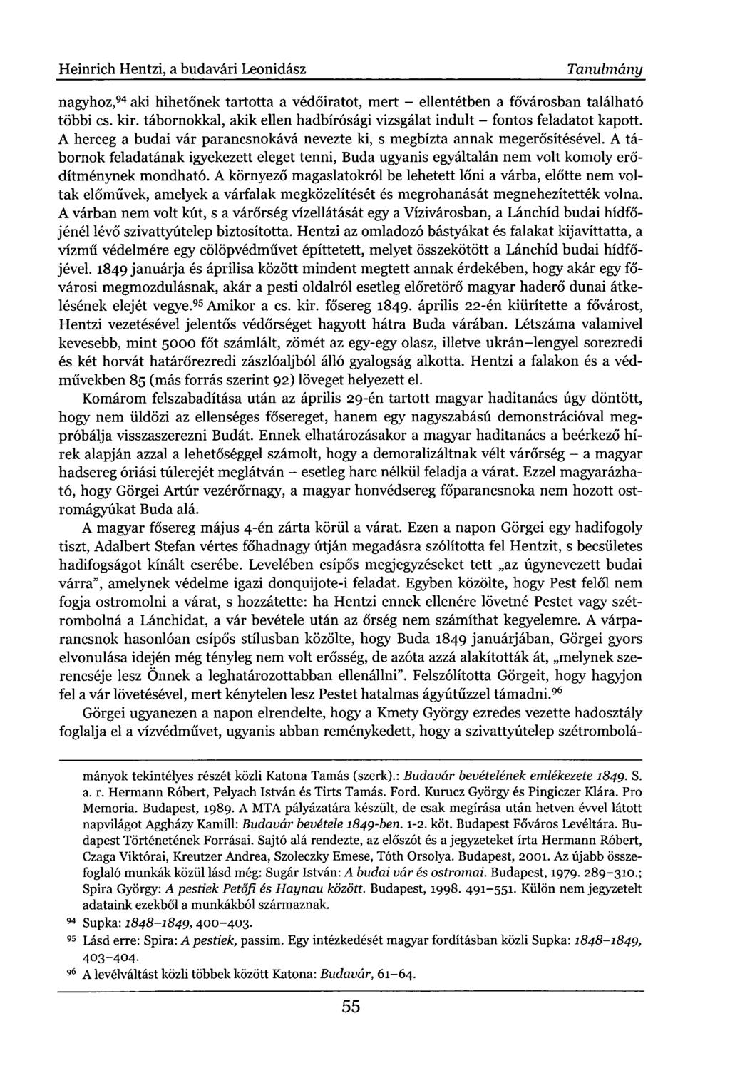 Heinrich Hentzi, a budavári Leonidász Tanulmány nagyhoz, 94 aki hihetőnek tartotta a védőiratot, mert - ellentétben a fővárosban található többi cs. kir.