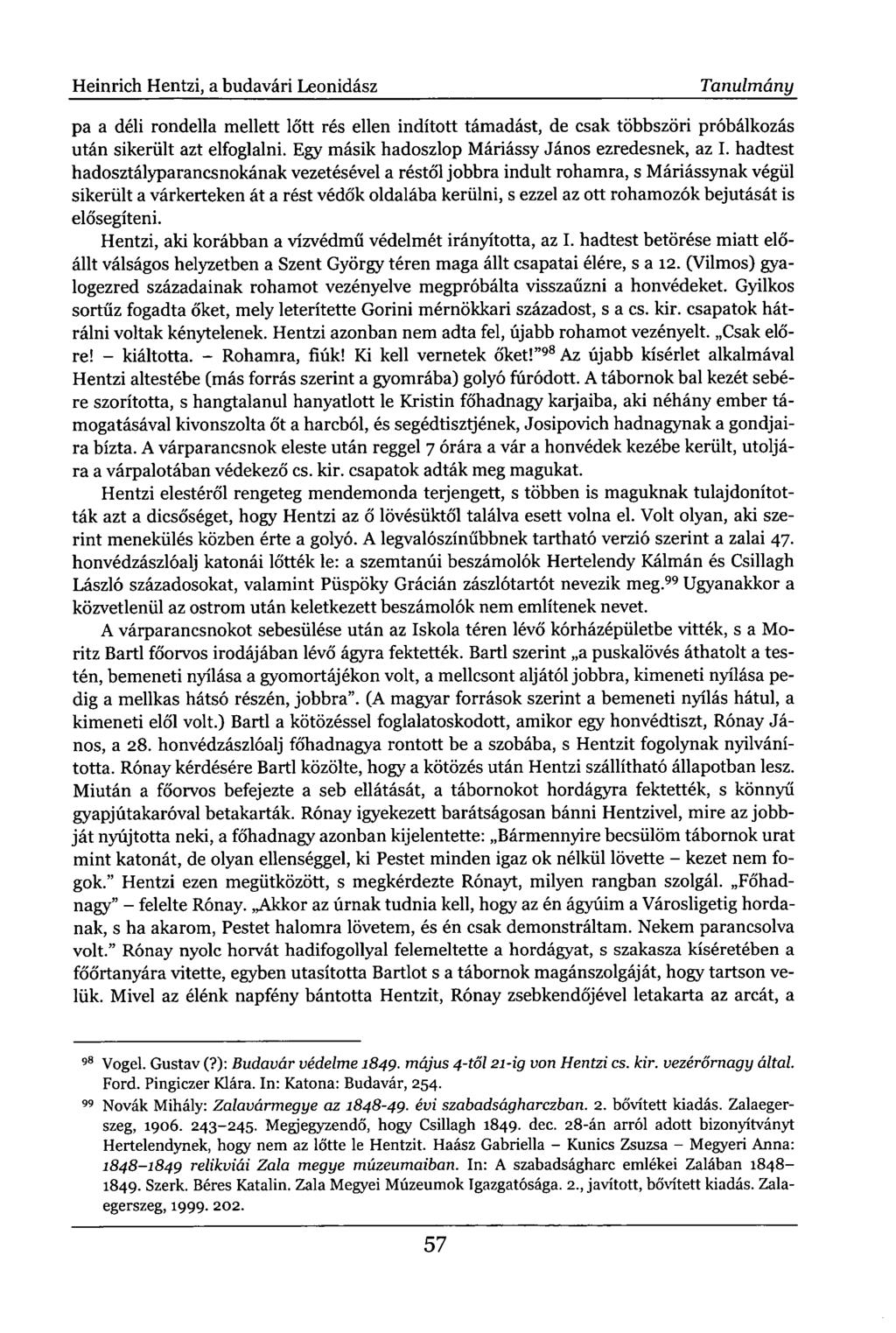 Heinrich Hentzi, a budavári Leonidász Tanulmány pa a déli rondella mellett lőtt rés ellen indított támadást, de csak többszöri próbálkozás után sikerült azt elfoglalni.