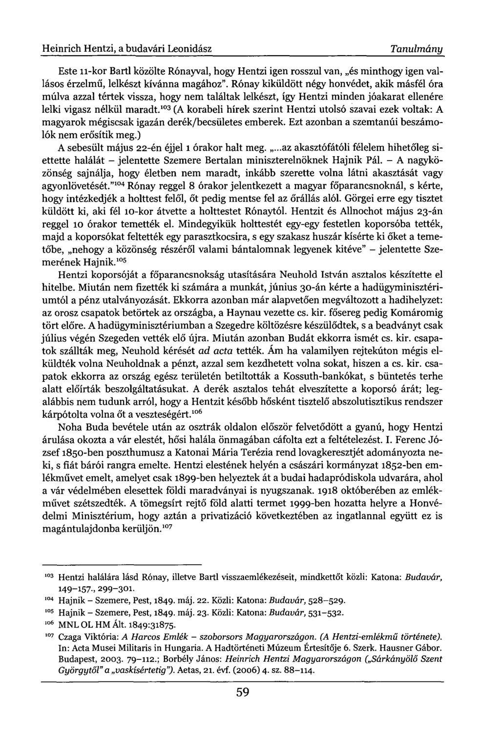 Heinrich Hentzi, a budavári Leonidász Tanulmány Este ti-kor Bartl közölte Rónayval, hogy Hentzi igen rosszul van, és minthogy igen vallásos érzelmű, lelkészt kívánna magához".