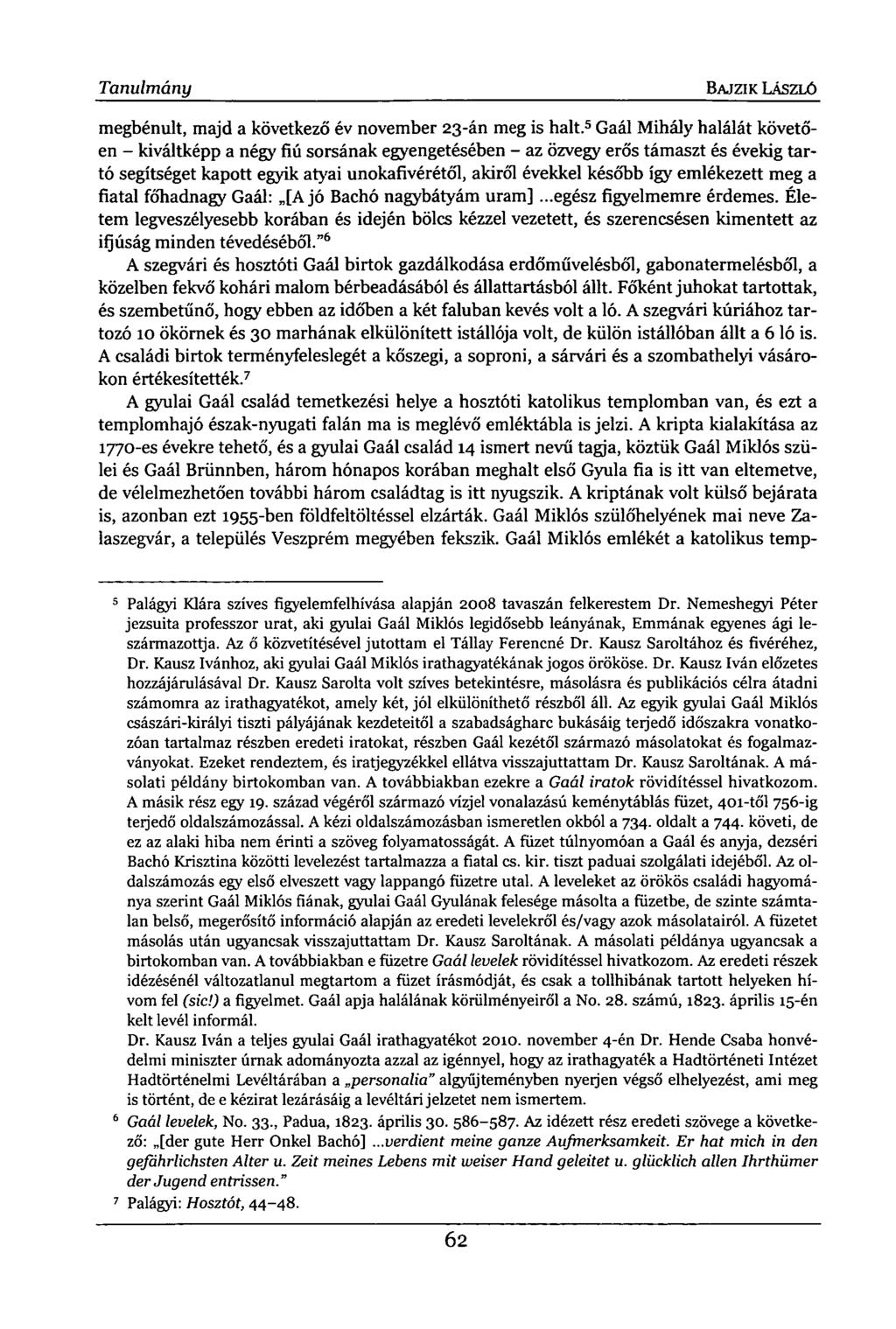 Tanulmány BAJ ZI K LÁSZLÓ megbénult, majd a következő év november 23-án meg is halt.