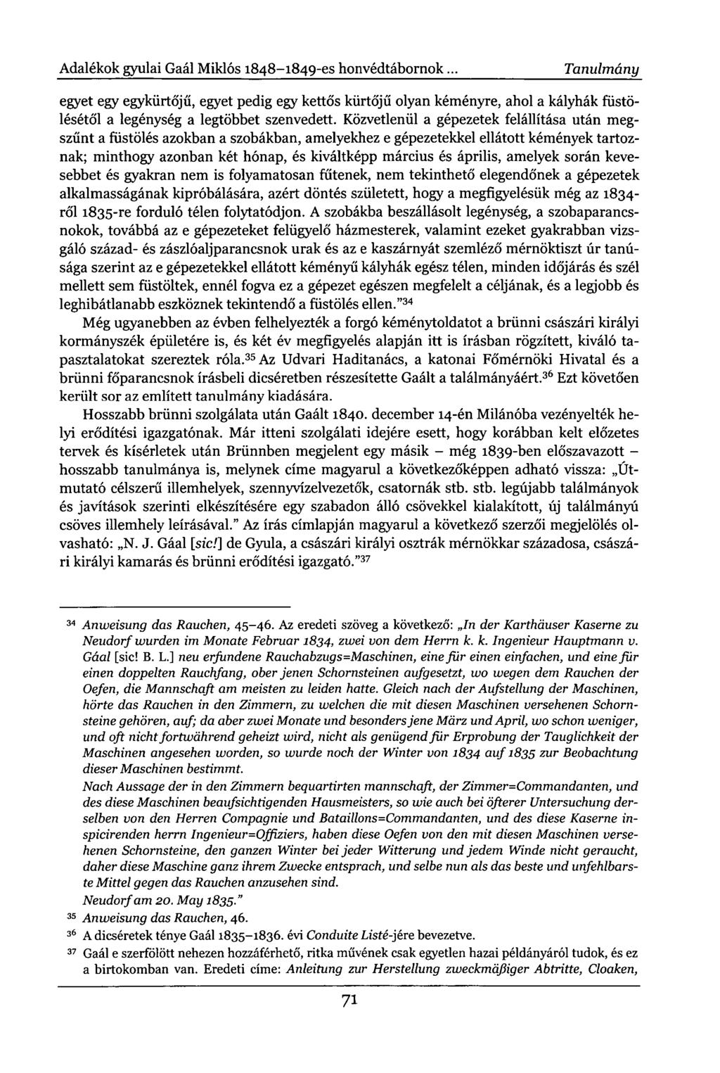 Adalékok gyulai Gaál Miklós 1848-1849-es honvédtábornok. Tanulmány egyet egy egykürtőjű, egyet pedig egy kettős kürtőjű olyan kéményre, ahol a kályhák füstölésétől a legénység a legtöbbet szenvedett.