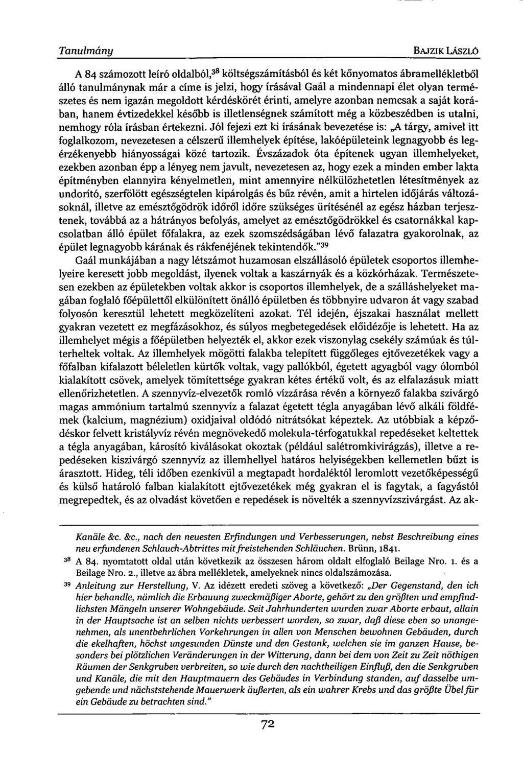 Tanulmány BAJ ZI K LÁSZLÓ A 84 számozott leíró oldalból, 38 költségszámításból és két kőnyomatos ábramellékletből álló tanulmánynak már a címe is jelzi, hogy írásával Gaál a mindennapi élet olyan