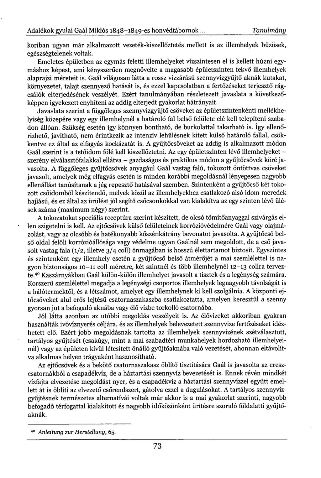 Adalékok gyulai Gaál Miklós 1848-1849-es honvédtábornok. Tanulmány koriban ugyan már alkalmazott vezeték-kiszellőztetés mellett is az illemhelyek bűzösek, egészségtelenek voltak.