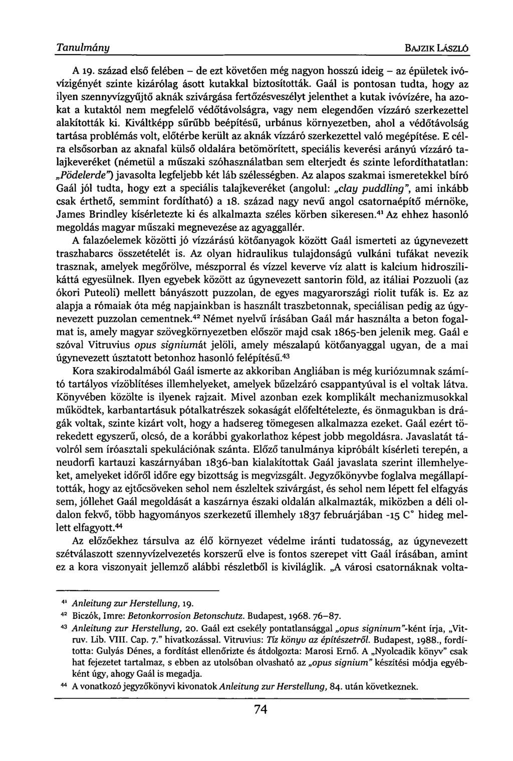 Tanulmány BAJ zi K LÁSZLÓ A 19. század első felében - de ezt követően még nagyon hosszú ideig - az épületek ivóvízigényét szinte kizárólag ásott kutakkal biztosították.