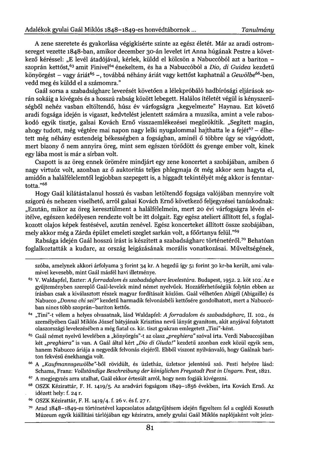 Adalékok gyulai Gaál Miklós 1848-1849-es honvédtábornok. Tanulmány A zene szeretete és gyakorlása végigkísérte szinte az egész életét.