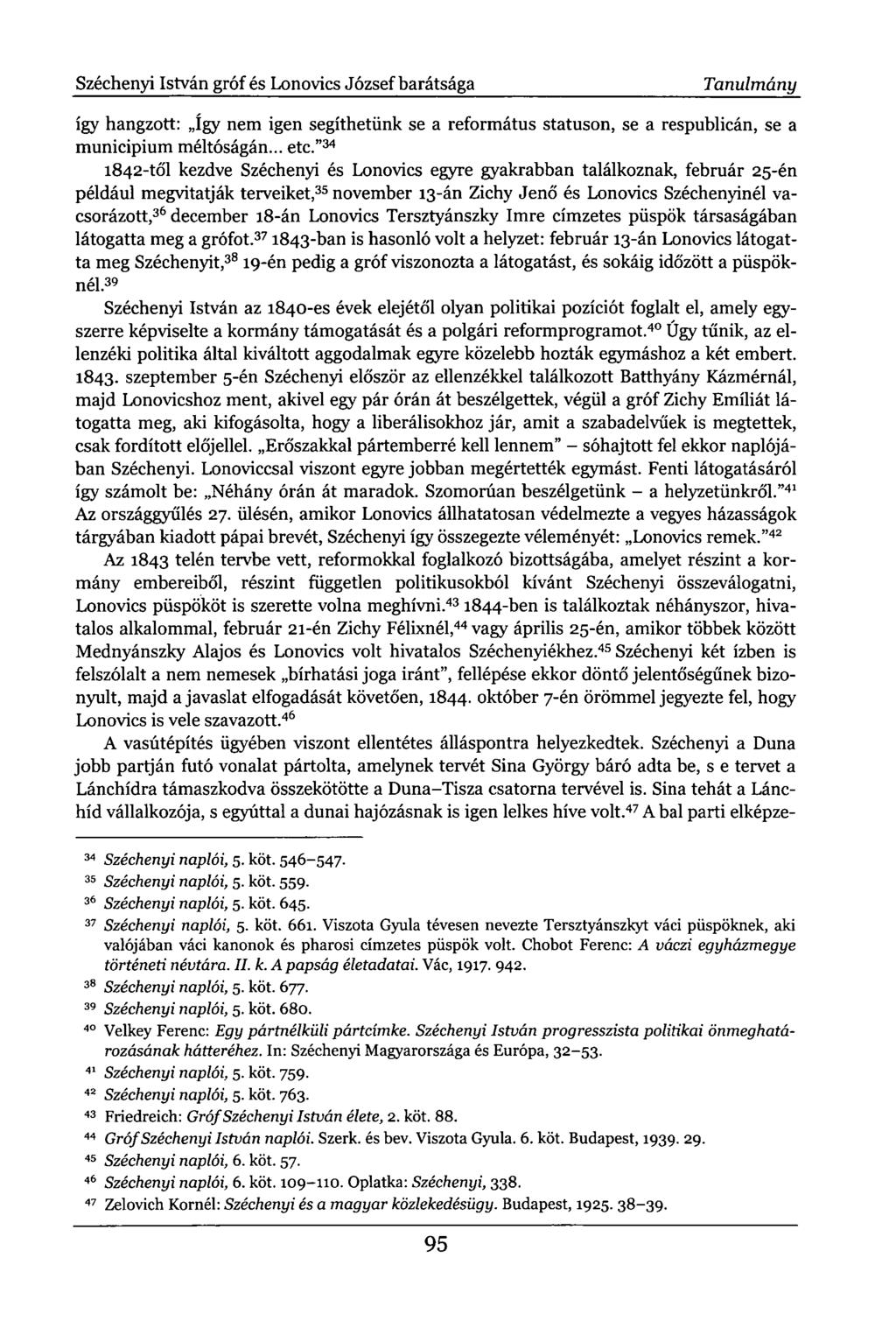 Széchenyi István gróf és Lonovics József barátsága Tanulmány így hangzott: így nem igen segíthetünk se a református statuson, se a respublicán, se a municipium méltóságán... etc.