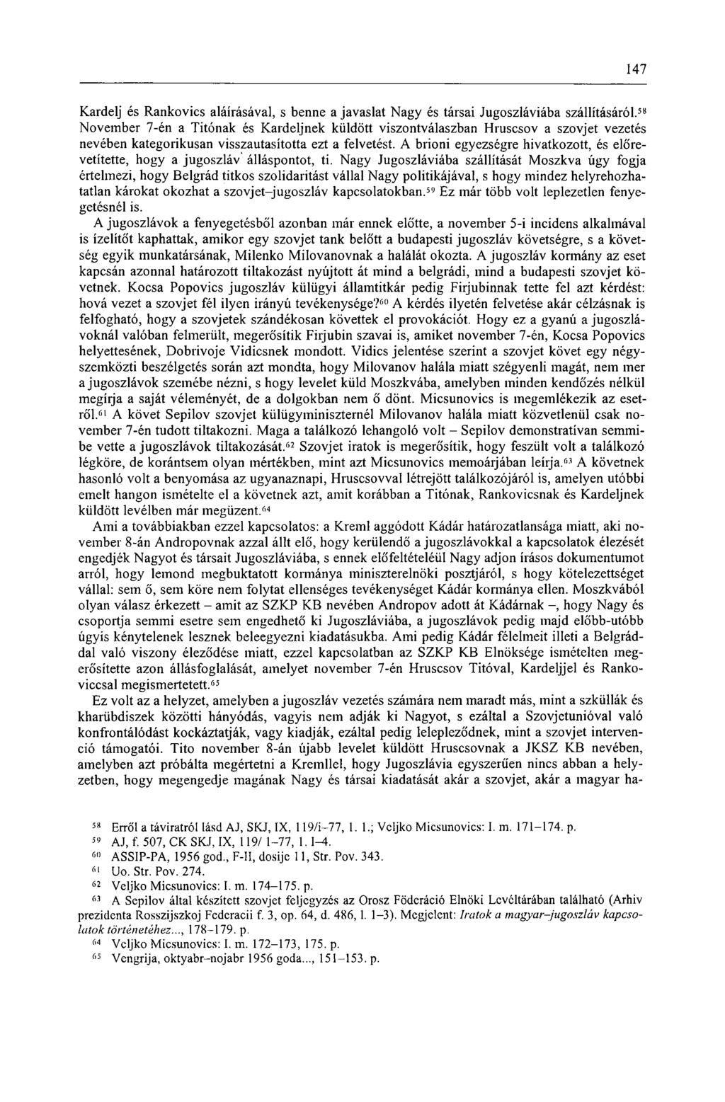 147 Kardelj és Rankovics aláírásával, s benne a javaslat Nagy és társai Jugoszláviába szállításáról.