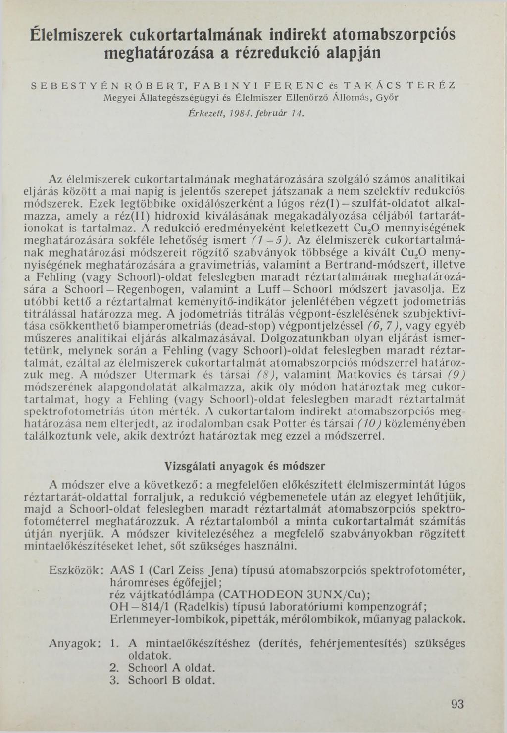 Élelmiszerek cukortartalmának indirekt atomabszorpciós meghatározása a rézredukció alapján SEBESTYÉN RÓBERT, FABINYI FERENC és TAKÁCS TERÉZ Megyei Állategészségügyi és Élelmiszer Ellenőrző Állomás,