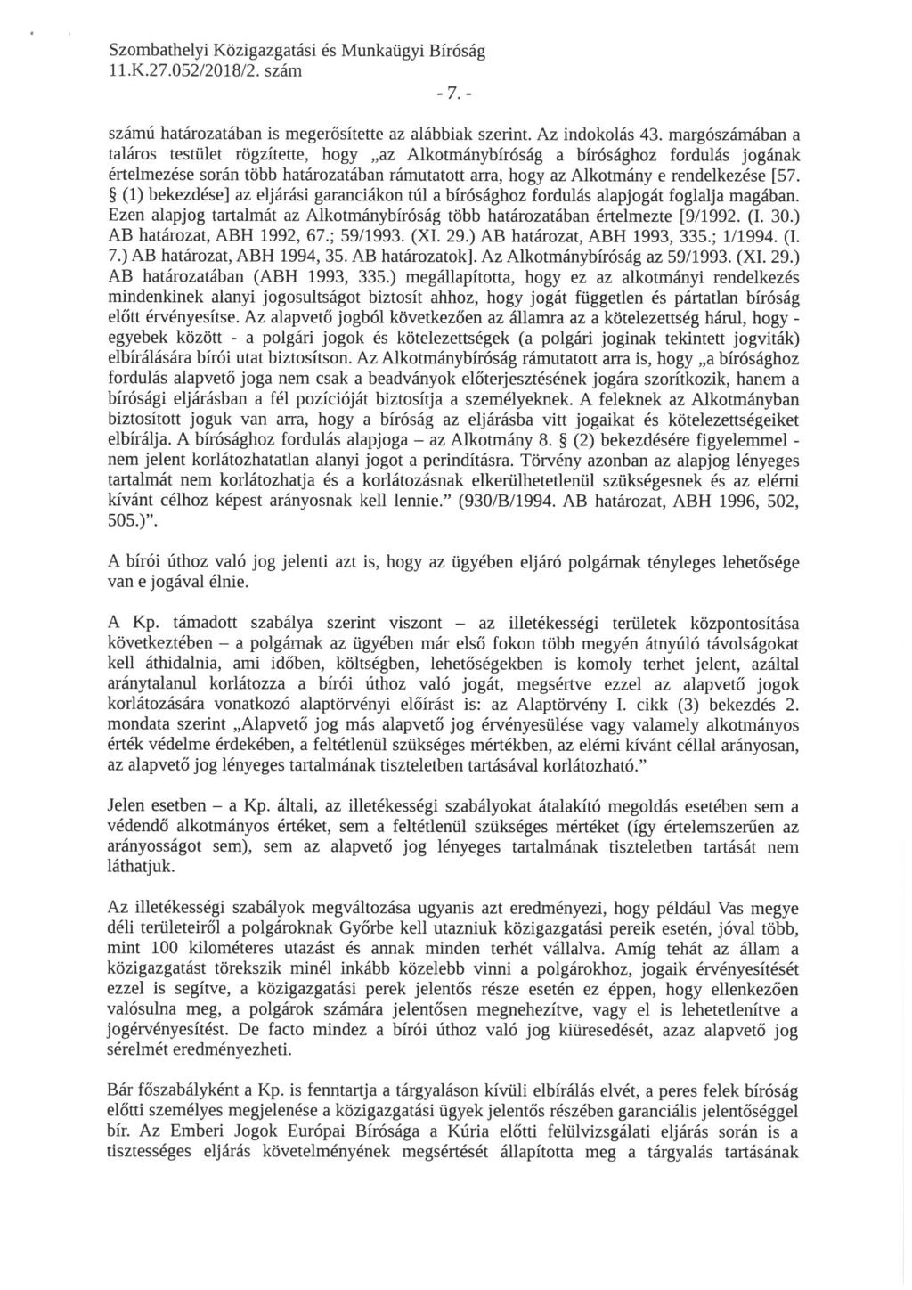 ll. K.27. 052/2018/2. szám -7.- számú határozatában is megerősítette az alábbiak szerint. Az indokolás 43.