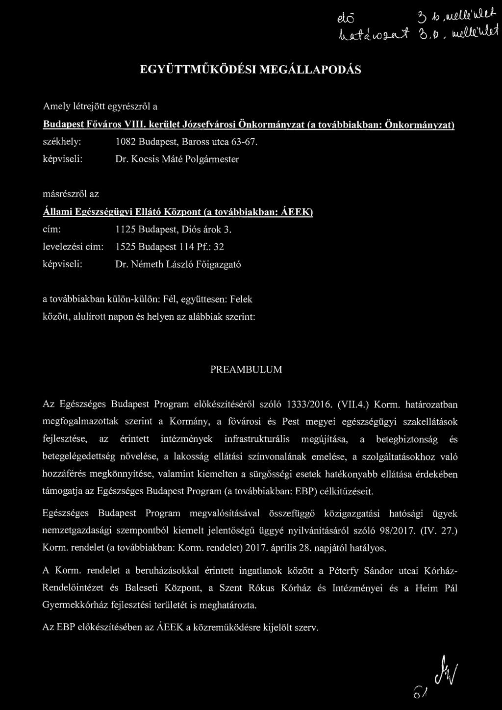 á x 5 5 h.tuiw iddludíoo^of fc.o, u ^ u t ó EGYÜTTMŰKÖDÉSI MEGÁLLAPODÁS Amely létrejött egyrészről a Budapest Főváros VIII.