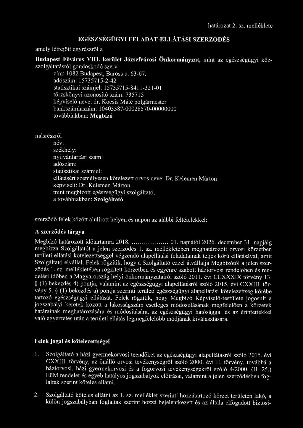 amely létrejött egyrészről a EGÉSZSÉGÜGYI FELADAT-ELLÁTÁSI SZERZŐDÉS határozat 2. sz. melléklete Budapest Főváros VIII.
