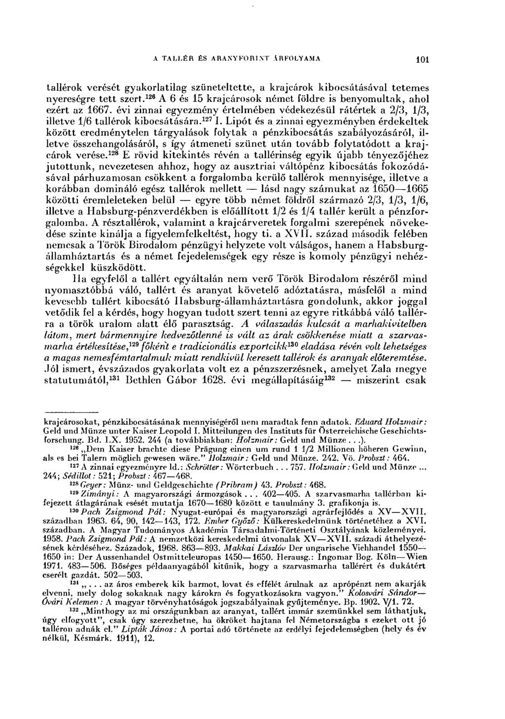 A TALLÉR ÉS ARANYFORINT ÁRFOLYAMA 0 tallérok verését gyakorlatilag szüneteltette, a krajcárok kibocsátásával tetemes nyereségre tett szert.