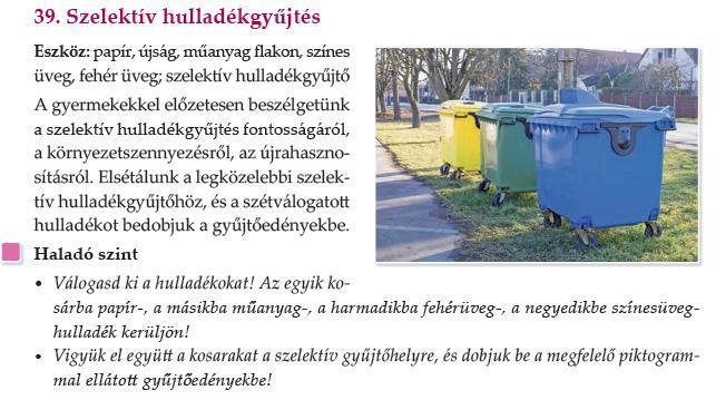 hogy egy helyre csak azonos színűek kerüljenek. Ebben az esetben három halmazba szortírozzuk a korongokat.