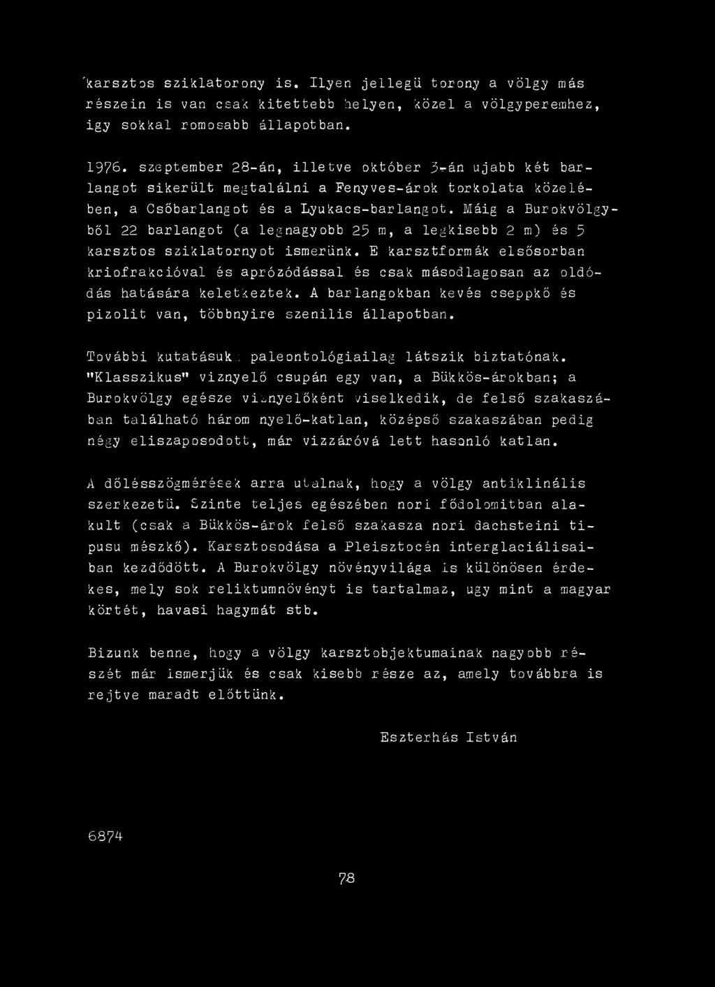 További kutatásuk/, paleontológiailag látszik biztatónak.