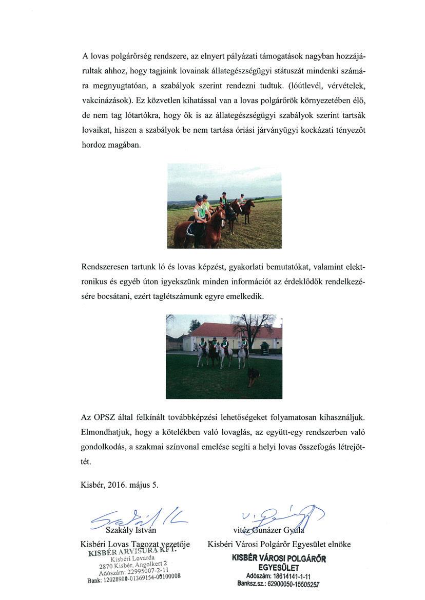 Rendszeresen tartunk ló és lovas képzést, gyakorlati bemutatókat, valamint elektronikus és egyéb úton