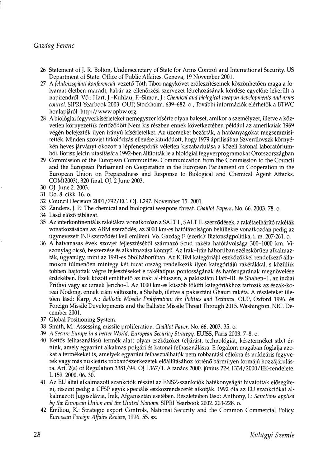 Gazdag Ferenc 26 Statement of J. R. Bolton, Undersecretary of State for Arms Control and International Security. US Department of State. Office of Public Affaires. Geneva, 19 November 2001.