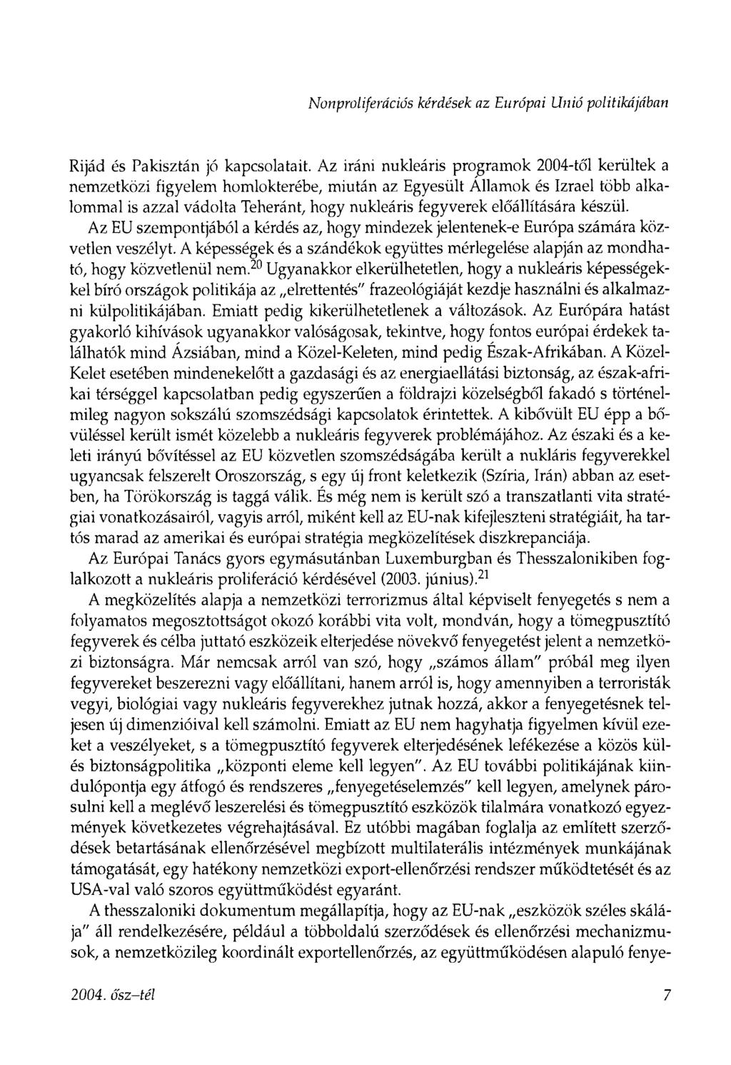 Nonproliferációs kérdések az Európai Unió politikájában Rijád és Pakisztán jó kapcsolatait.
