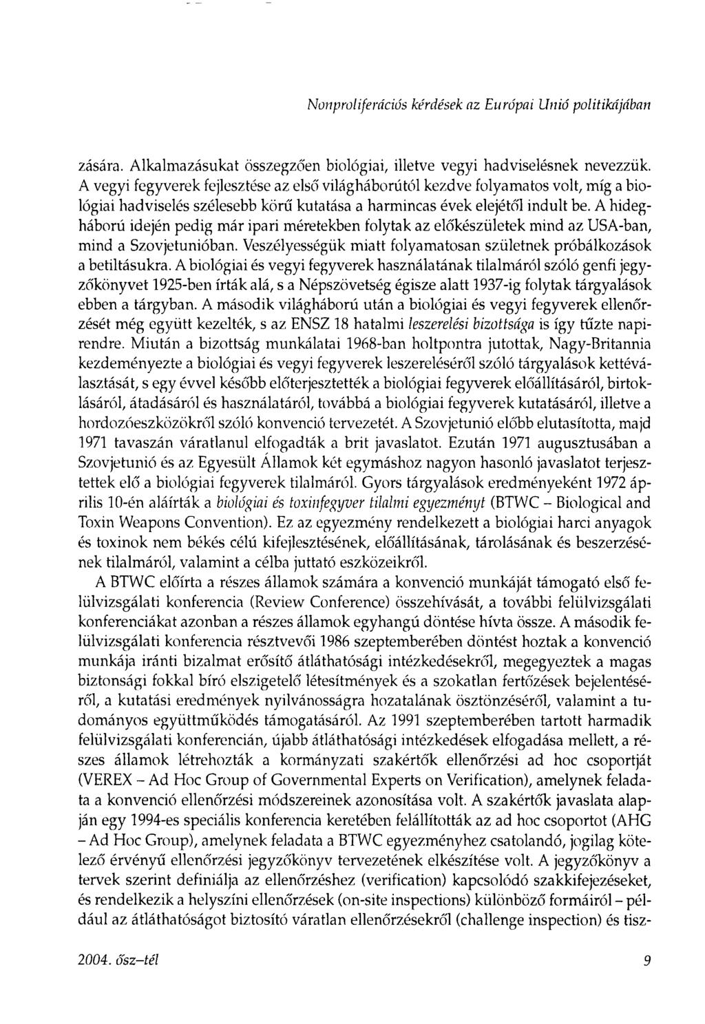 Noriproliferációs kérdések az Európai Unió politikájában zására. Alkalmazásukat összegzőén biológiai, illetve vegyi hadviselésnek nevezzük.