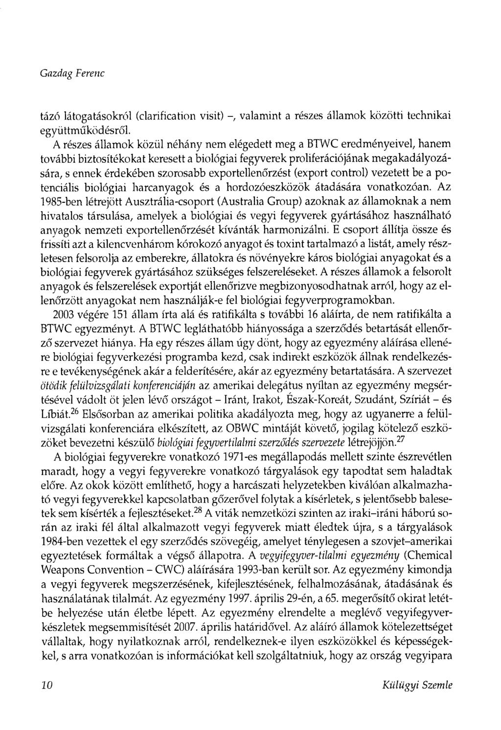 Gazdag Ferenc tázó látogatásokról (clarification visit) valamint a részes államok közötti technikai együttműködésről.