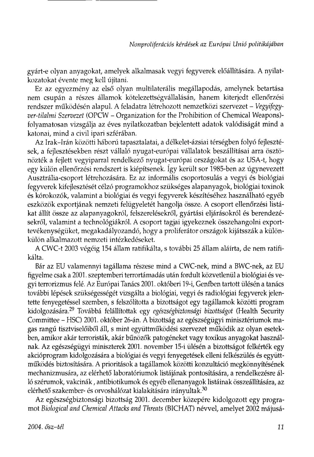 Nonproliferáciős kérdések az Európai Unió politikájában gyárt-e olyan anyagokat, amelyek alkalmasak vegyi fegyverek előállítására. A nyilatkozatokat évente meg kell újítani.