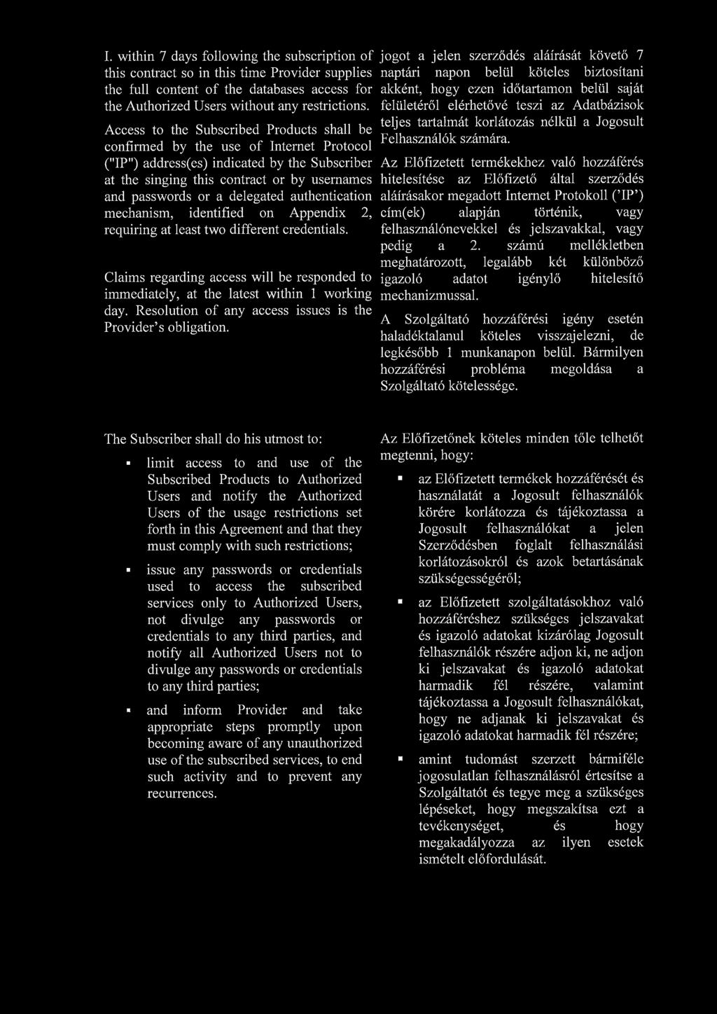 delegated authentication mechanism, identified on Appendix 2, requiring at least two different credentials.