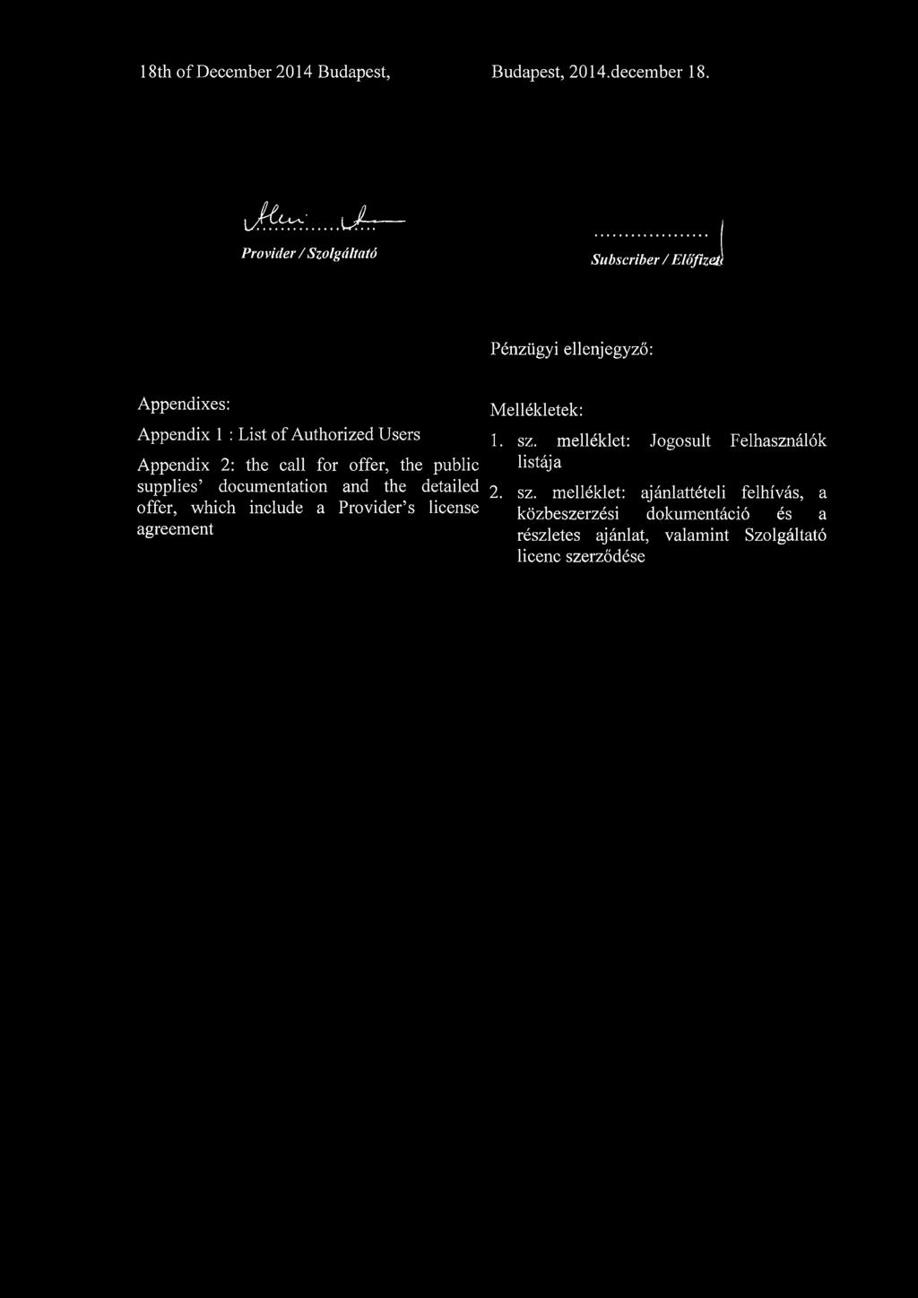 Appendix 1 : List of Authorized Users Appendix 2: the call for offer, the public