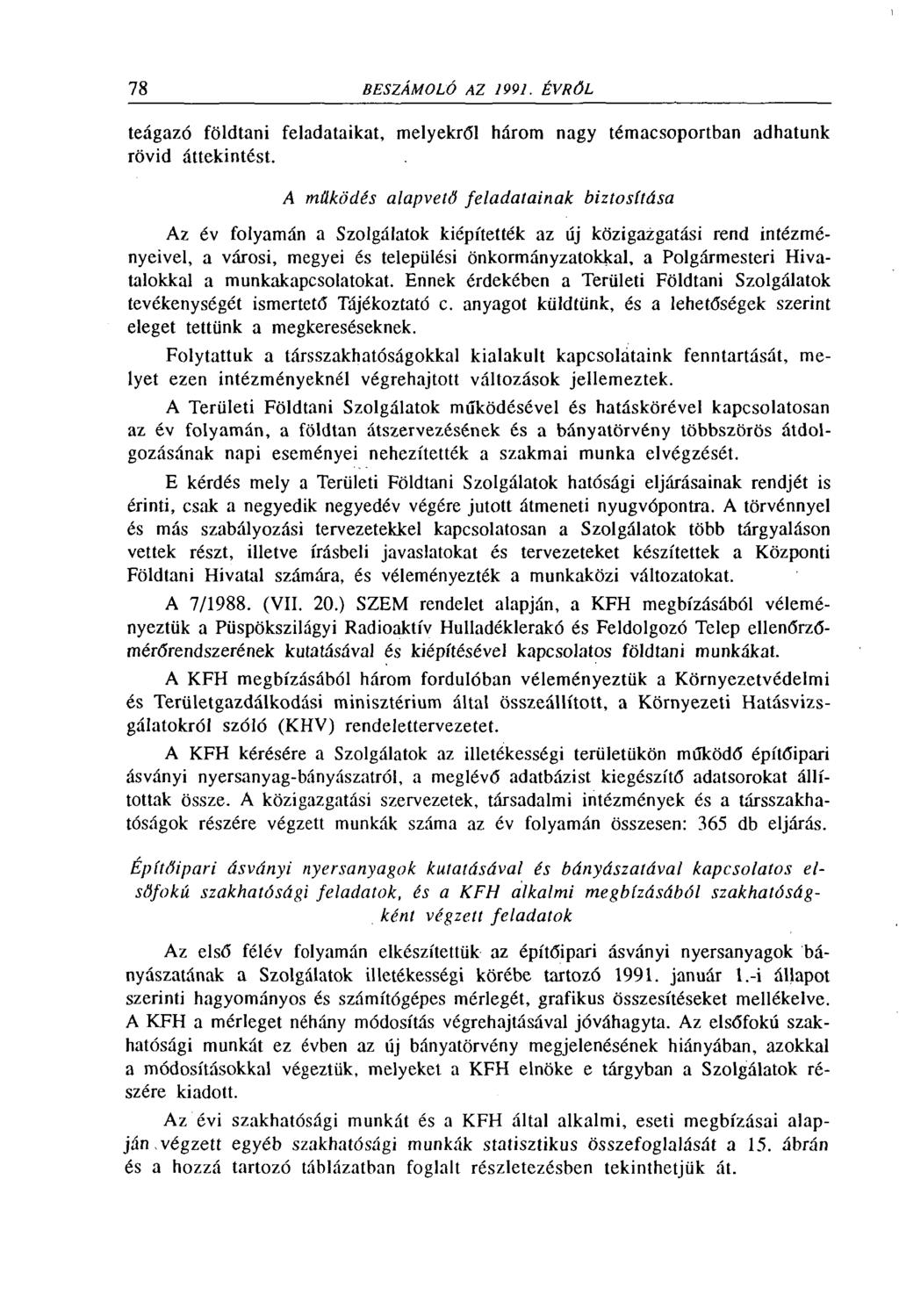teágazó földtani feladataikat, melyekről három nagy témacsoportban adhatunk rövid áttekintést.