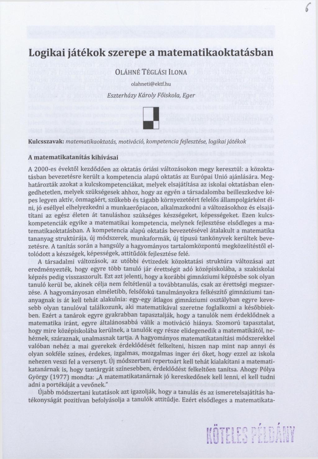 Logikai játékok szerepe a matematikaoktatásban OLÁHNÉ TÉGLÁSI ILONA olahneti@ektf.