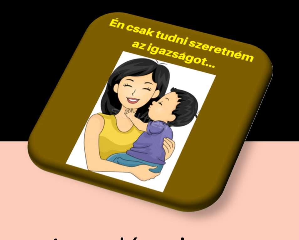 MOM teszt fókusz: igazság Nem az a lényeg, hogy igazad legyen és ne az igazadhoz keress igazolást, hanem keresd az igazságot akár előnyös,