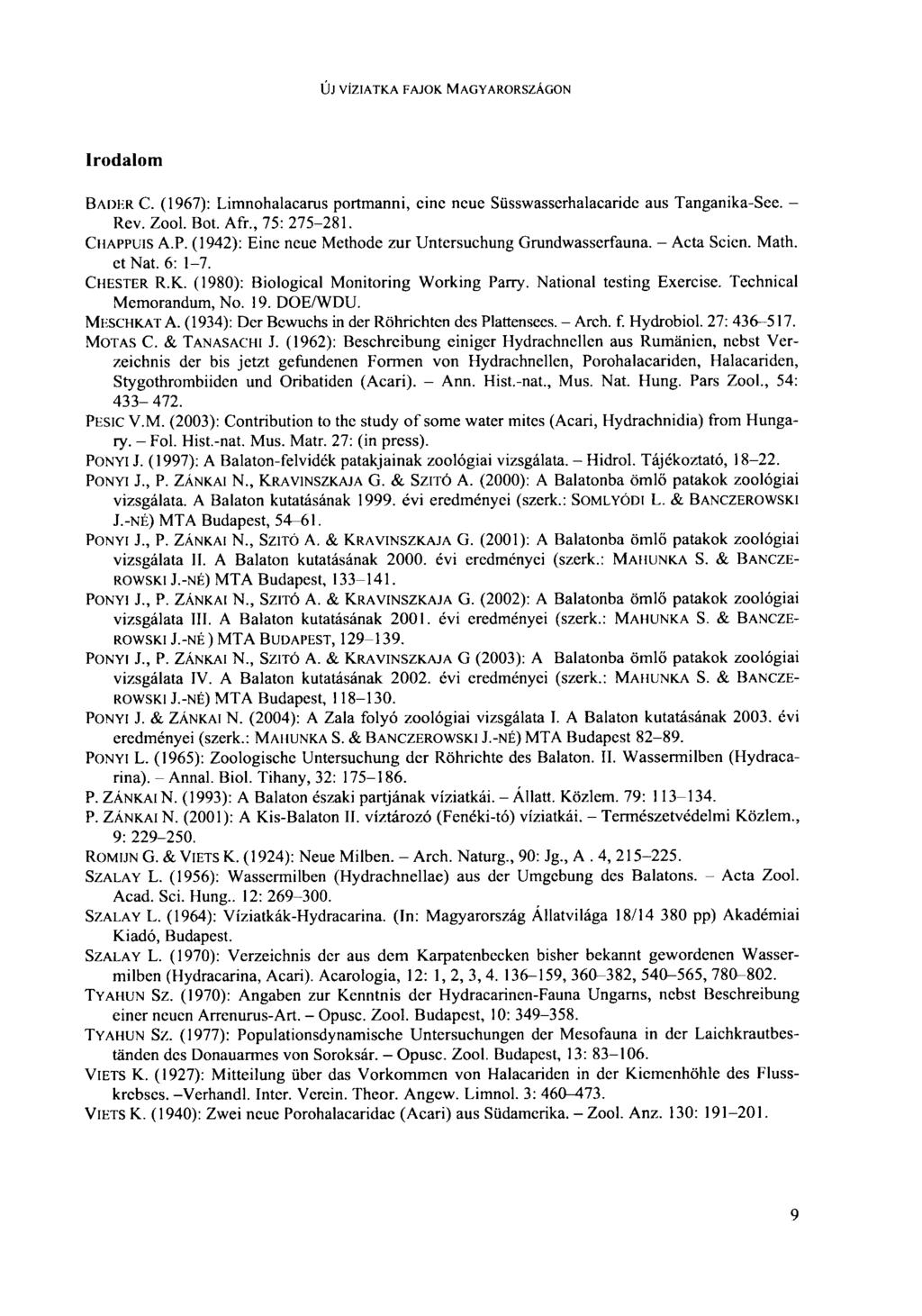 ÚJ VÍZIATKA FAJOK MAGYARORSZÁGON Irodalom BAUER С. (1967): Limnohalacarus portmanni, eine neue Süsswasscrhalacaridc aus Tanganika-See. - Rev. Zool. Bot. Afr., 75: 275-281. CHAPP