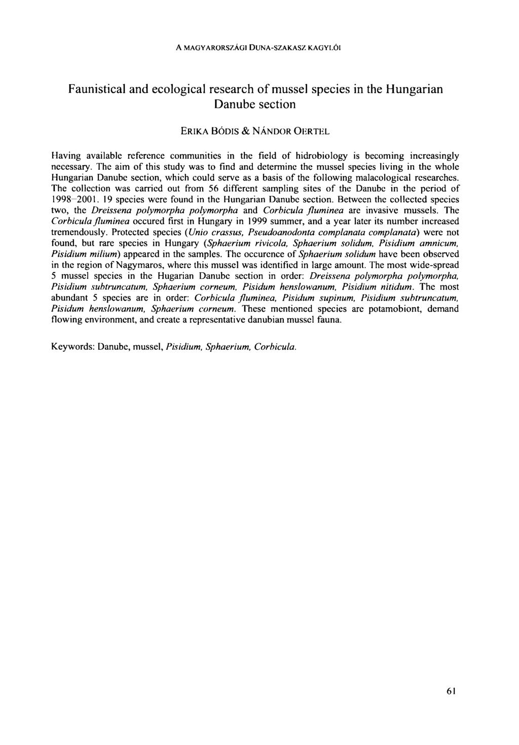 A MAGYARORSZÁGI DUNA-SZAKASZ KAGYLÓI Faunistical and ecological research of mussel species in the Hungarian Danube section ERIKA BÓDIS & NÁNDOR OLRTEL Having available reference communities in the