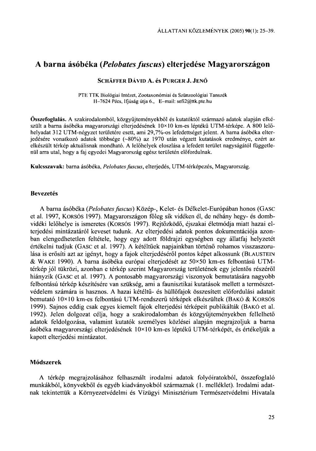 ÁLLATTANI KÖZLEMÉNYEK. (2005) 90(1): 25-39. A barna ásóbéka {Pelobates fuscus) elterjedése Magyarországon SCHÄFFER DÁVID A. és PURCER J.