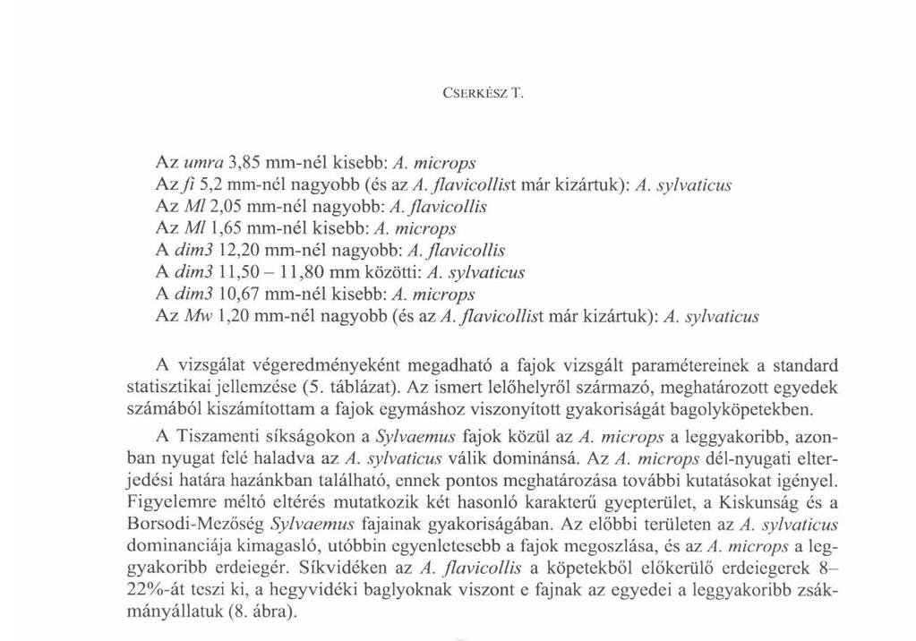 flavicollist már kizártuk): A. sylvaticus A vizsgálat végeredményeként megadható a fajok vizsgált paramétereinek a standard statisztikai jellemzése (5. táblázat).
