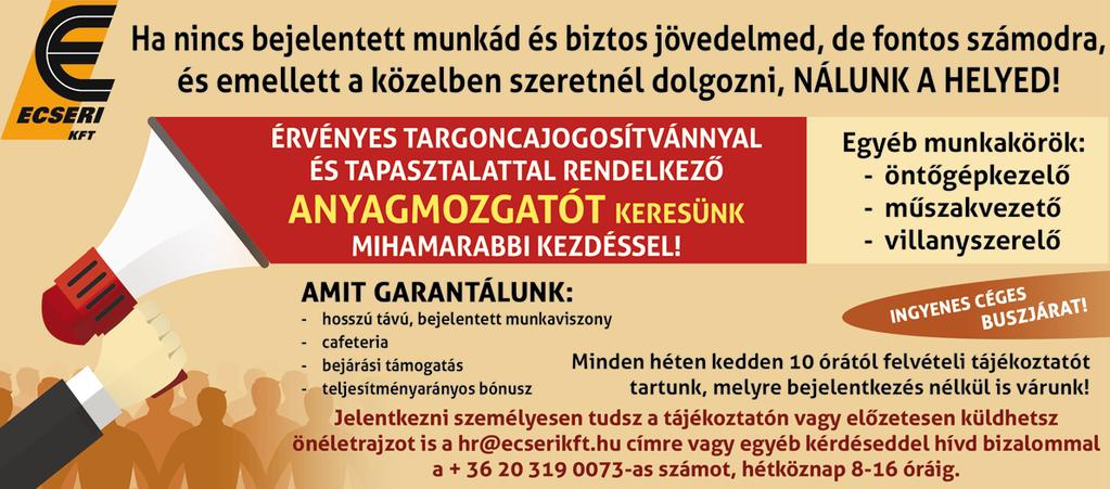 hétköznap: +36 30 719 9923 ÜZEMI környezetbe, faipari gyártáshoz kollégát keresünk! Asztalos végzettség előny, de nem feltétel. Munkavégzés egyműszakos munkarendben, H-P-ig. Munkába járás biztosított.