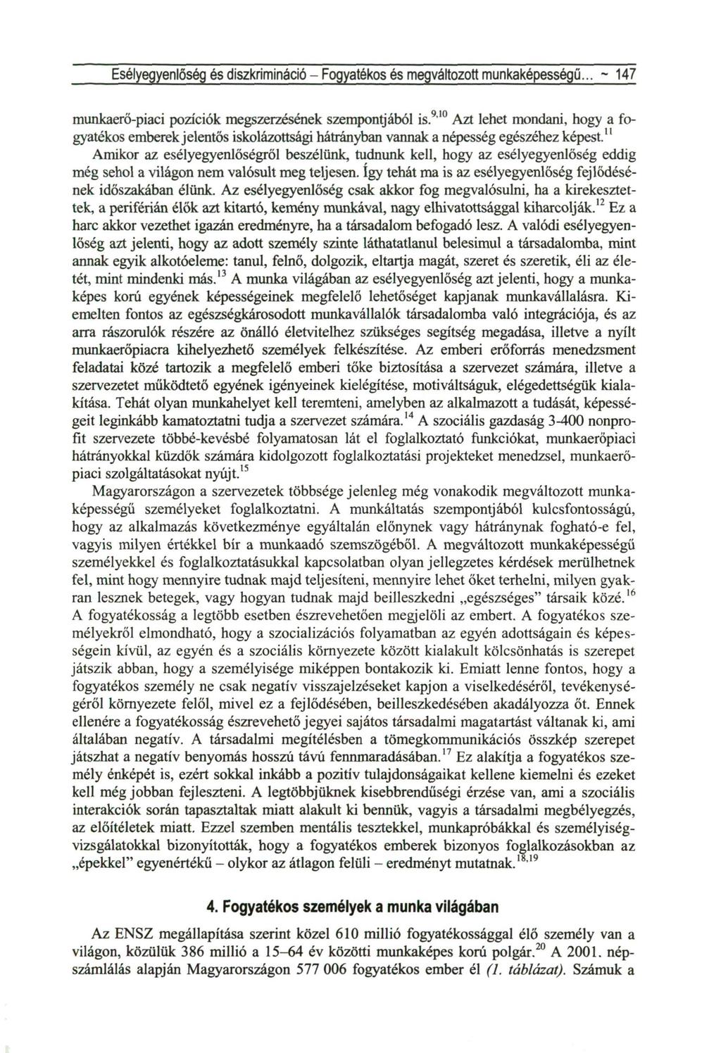 Esélyegyenlőség és diszkrimináció - Fogyatékos és megváltozott munkaképességű... ~ 147 munkaerő-piaci pozíciók megszerzésének szempontjából is.