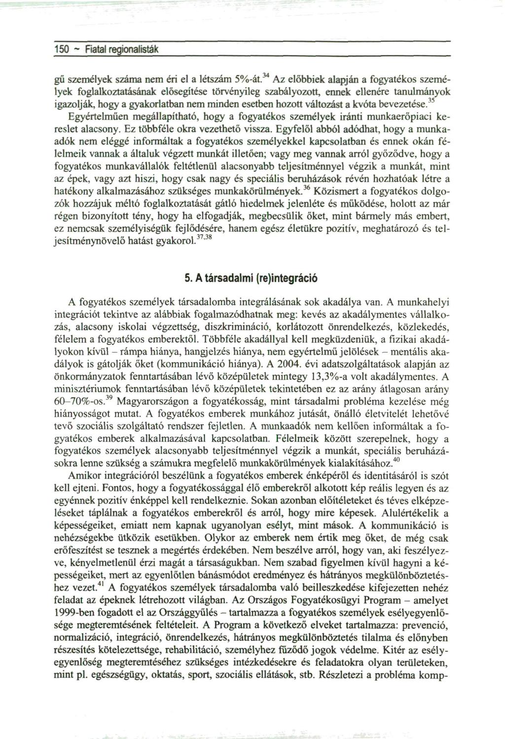 150 ~ Fiatal regionalisták gű személyek száma nem éri el a létszám 5%-át.