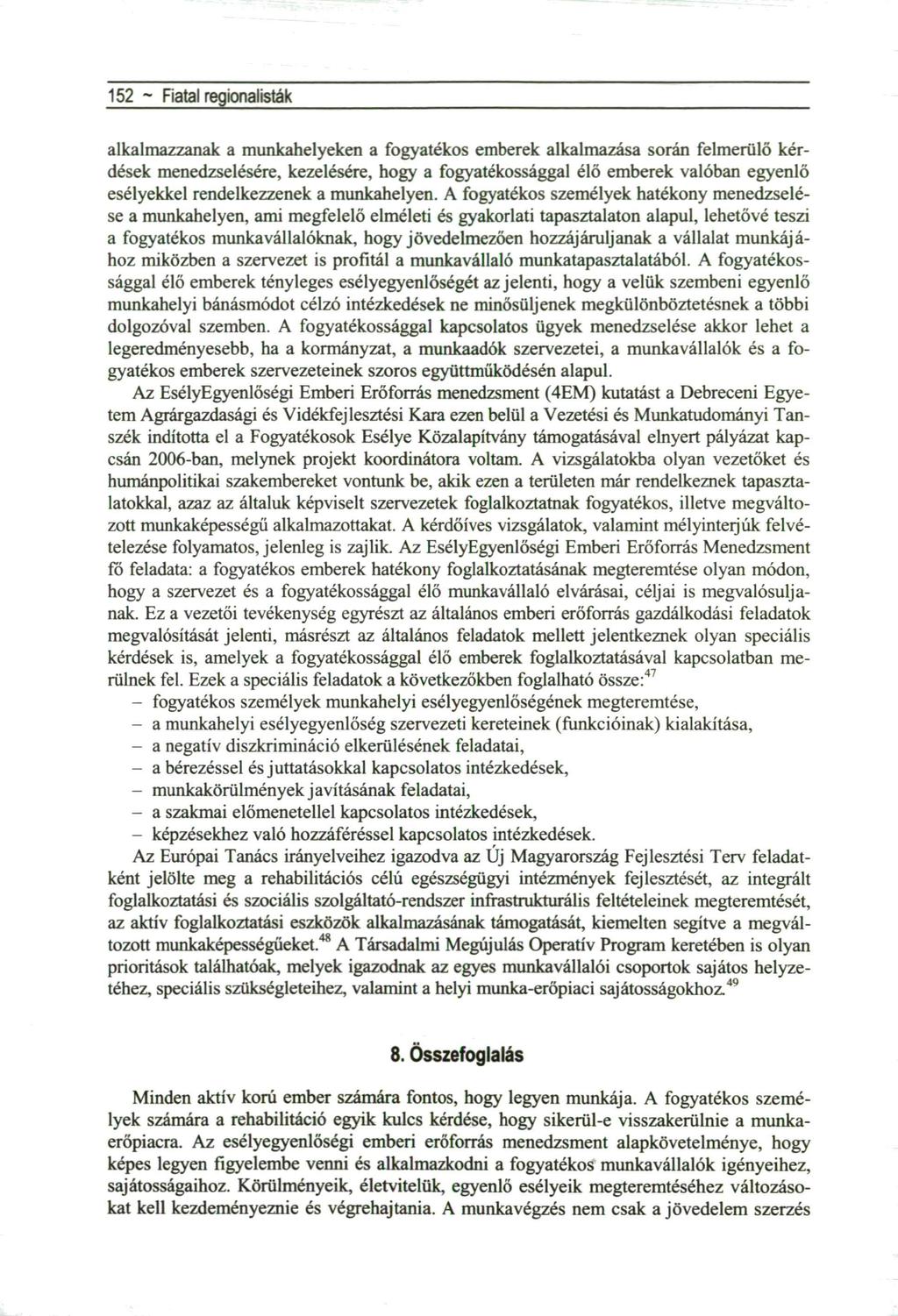 152 ~ Fiatal regionalisták alkalmazzanak a munkahelyeken a fogyatékos emberek alkalmazása során felmerülő kérdések menedzselésére, kezelésére, hogy a fogyatékossággal élő emberek valóban egyenlő