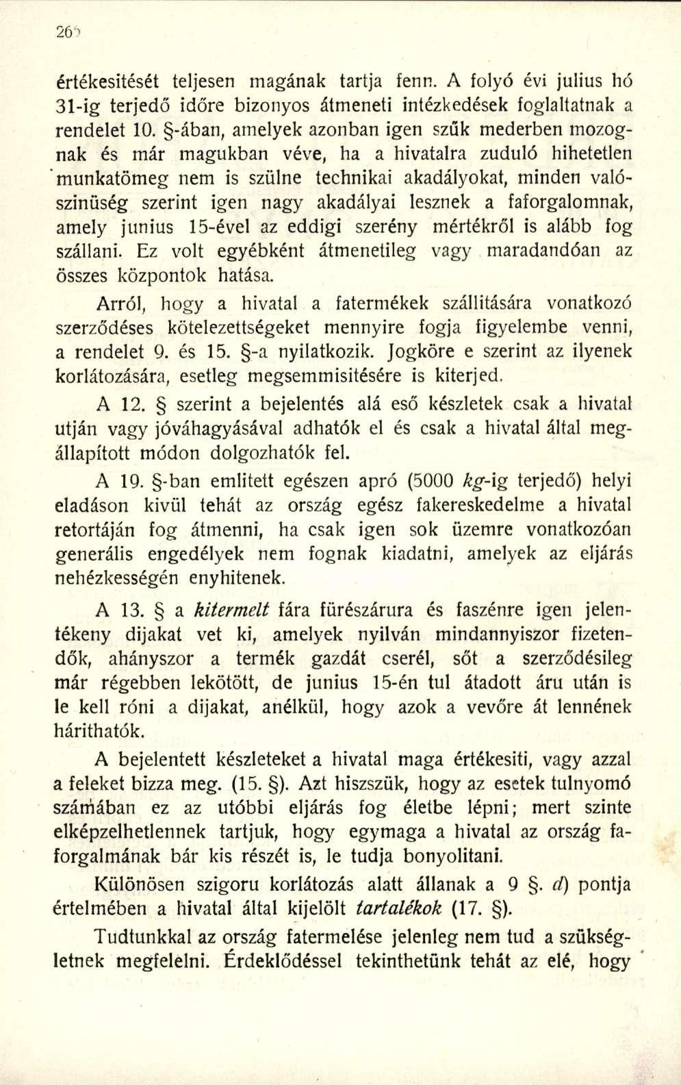 értékesítését teljesen magának tartja fenn. A folyó évi július hó 31-ig terjedő időre bizonyos átmeneti intézkedések foglaltatnak a rendelet 10.