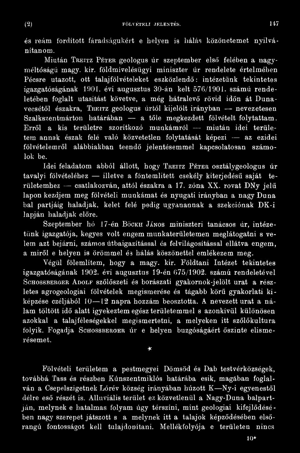 Erről a kis területre szorítkozó munkámról miután idei területem annak észak felé való közvetetlen folytatását képezi az ezidei fölvételemről alábbiakban teendő jelentésemmel kapcsolatosan számolok