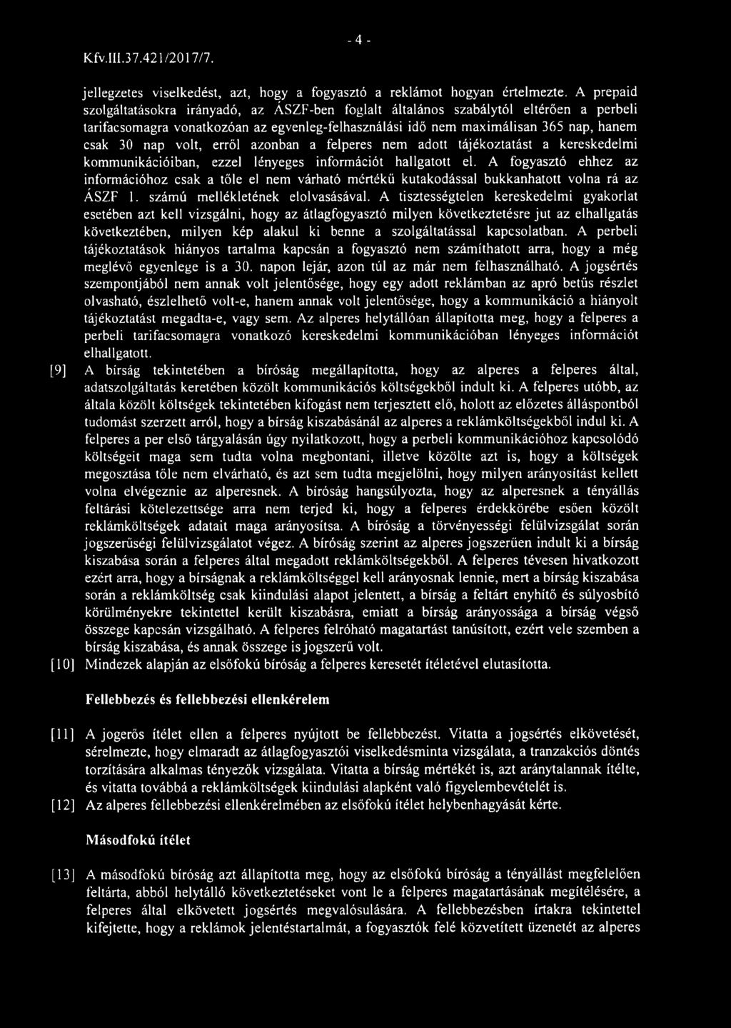 volt, erről azonban a felperes nem adott tájékoztatást a kereskedelmi kommunikációiban, ezzel lényeges információt hallgatott el.