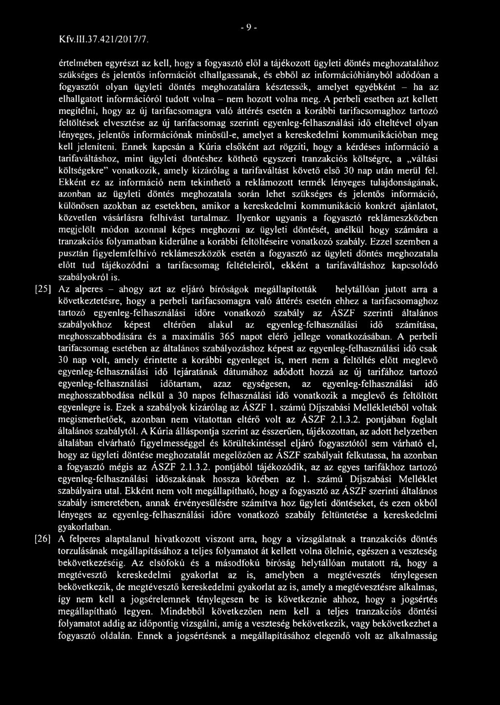 fogyasztót olyan ügyleti döntés meghozatalára késztessék, amelyet egyébként - ha az elhallgatott információról tudott volna - nem hozott volna meg.