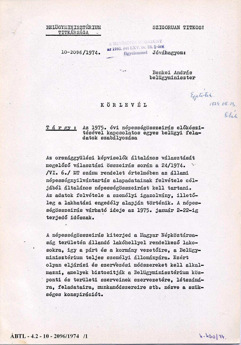 BELÜGYMINISZTÉRIUM TITKÁRSÁGA SZIGORÚAN TITKOS! 1 0-2 0 9 6 / 1 9 7 4. Jóváhagyom: B enkei András b e lü g y m in isz te r K Ö R L E V É L T á r g y : Az 1975.