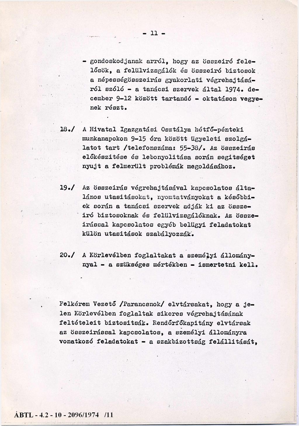 r 11 - - gondoskodjanak a r r ó l, bogy az ö s s z e ir ó f e l e l ősö k, a f e lü lv iz s g á lo k és ö s s z e ir ó b iz to so k a n é p e s s é g ö s s z e ir á s g y a k o r la ti v é g r e h a