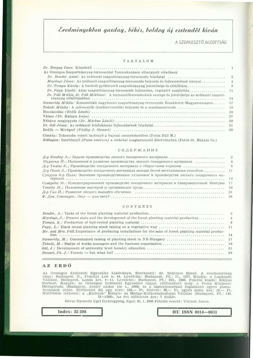 Se^dménijelzbfii gazdag., békéi, Imitlou iíf eiztend&t kín A SZERKESZTŐ BIZOT TA RT ALOM Dr. Eerpay Imre: Köszöntő 1 Az Országos Szaporítóanyag-termesztési Tanácskozáson elhangzott előadások Dr.