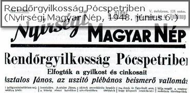 A kivezényelt rendőrök közül az egyik puskája elsült és halálosan megsebesítette magát. Az eset előzménye volt, hogy Ortutay Gyula vallásügyi és közoktatási miniszter 1948.