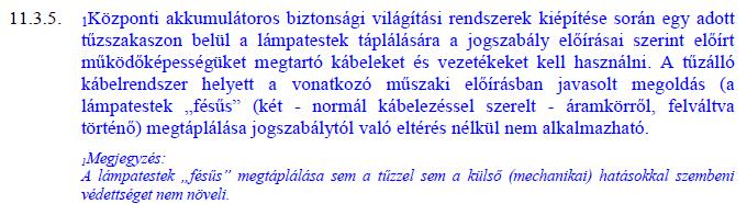 A SZABVÁNY ELŐÍRÁSA AZ OTSZ MEGENGEDŐSÉGÉNEK MEGFELELŐEN KIALAKÍTOTT VEZETÉKEZÉS ALKALMAZÁSÁVAL - KÖVETKEZTÉBEN OLYAN VILÁGÍTÁSI ELRENDEZÉST (KÉT KÜLÖN ÁRAMKÖRÖN LEGYENEK A LÁMPÁK) ÍR ELŐ A