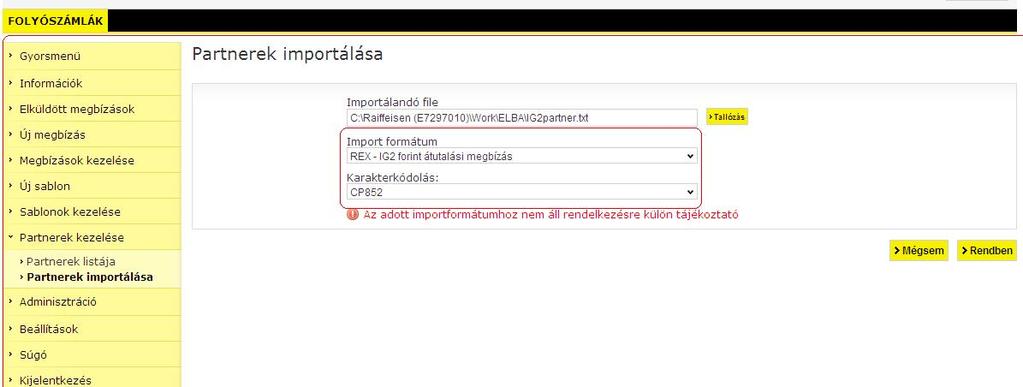 szükséges! 1. Lépjen be a Raiffeisen Electra Internetbankba. 2. Kattintson a Partnerek kezelése/partnerek importálása menüpontra. 3.