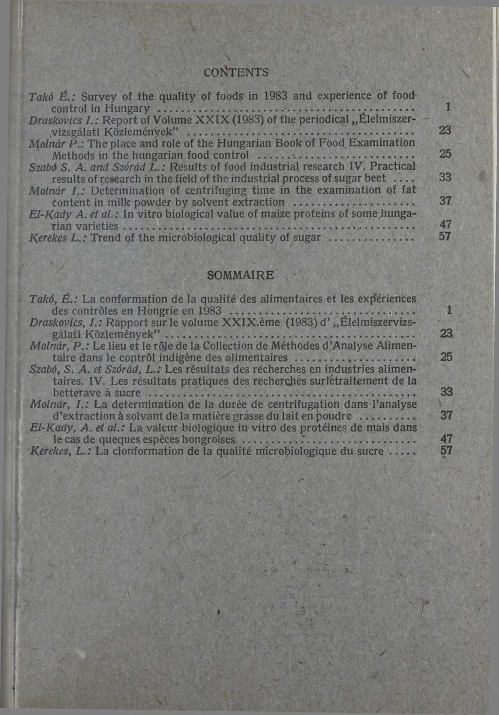 CONTENTS T akó É.: Survey of the quality of foods in 1983 and experience of food control in Hungary... -...:... ------ 1 D r a sk o v ic s I.